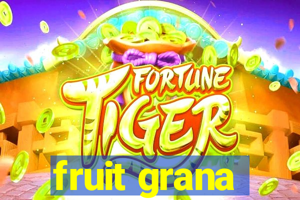 fruit grana